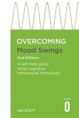 Jan Scott MD, FRCPsych - Overcoming Mood Swings 2nd Edition, Häftad