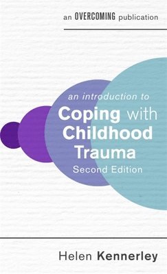 An Introduction to Coping with Childhood Trauma, 2nd Edition 1