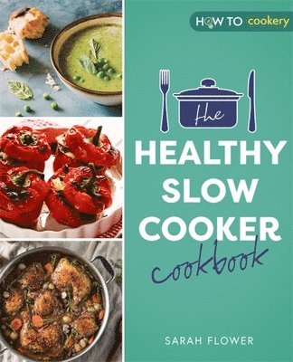 Sarah Flower - Healthy Slow Cooker Cookbook, Häftad