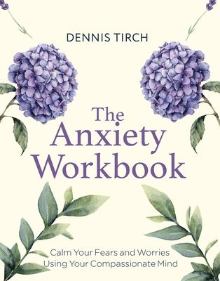 Dennis Tirch - The Anxiety Workbook, Häftad