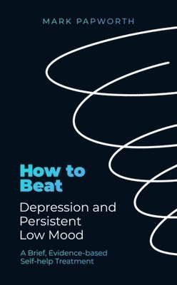 How to Beat Depression and Persistent Low Mood 1