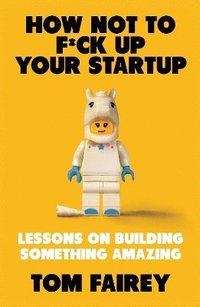 bokomslag How Not to F*ck Up Your Startup