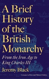 bokomslag A Brief History of the British Monarchy