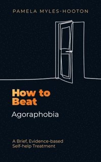 bokomslag How to Beat Agoraphobia