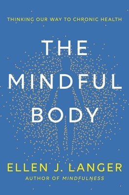 Ellen Langer - Mindful Body, Inbunden