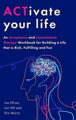 Joe Oliver, Jon Hill, Eric Morris - ACTivate Your Life, Häftad