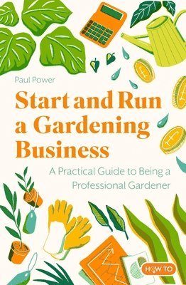 Start and Run a Gardening Business, 5th Edition 1