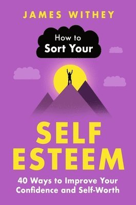James Withey - How to Sort Your Self-Esteem, Häftad