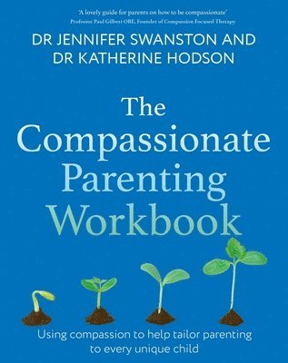 Jennifer Swanston, Katherine Hodson - Compassionate Parenting Workbook, Häftad