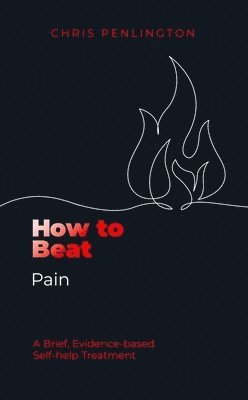 Chris Penlington - How To Beat Pain, Häftad
