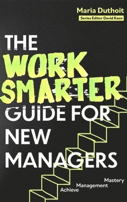 bokomslag Work Smarter Guide for New Managers