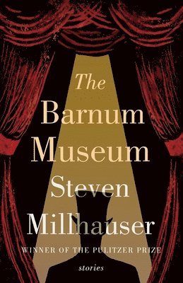 Steven Millhauser - The Barnum Museum, Häftad
