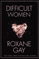 Roxane Gay - Difficult Women, Häftad