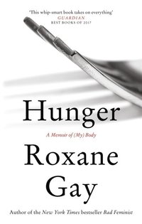 bokomslag Hunger: A Memoir of (My) Body