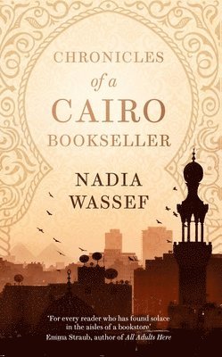 Nadia Wassef - Chronicles of a Cairo Bookseller, Häftad