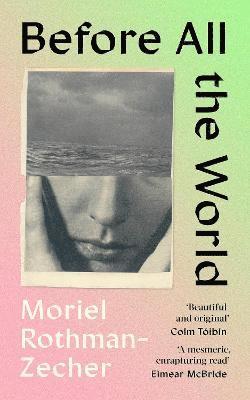 Moriel Rothman-Zecher - Before All The World, Inbunden