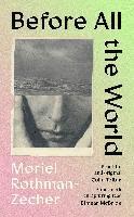 Moriel Rothman-Zecher - Before All The World, Häftad