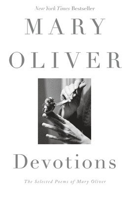 Mary Oliver - Devotions, Inbunden