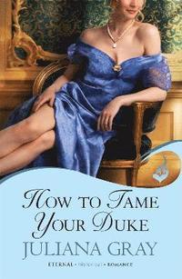 bokomslag How To Tame Your Duke: Princess In Hiding Book 1