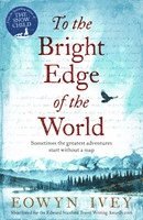 Eowyn Ivey - To the Bright Edge of the World, Häftad