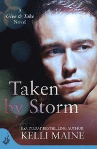 bokomslag Taken By Storm: A Give & Take Novel (Book 2)