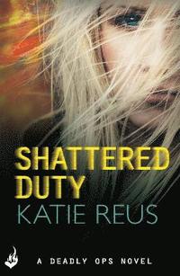 bokomslag Shattered Duty: Deadly Ops Book 3 (A series of thrilling, edge-of-your-seat suspense)