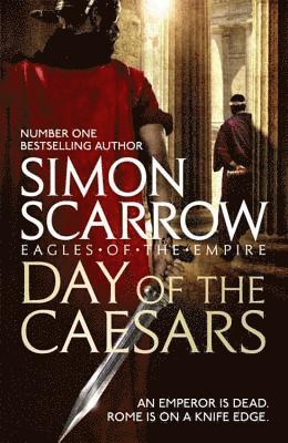 Simon Scarrow - Day of the Caesars (Eagles of the Empire 16), Häftad