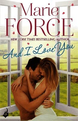 Marie Force - And I Love You: Green Mountain Book 4, Häftad