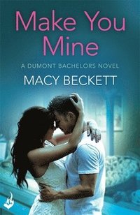 bokomslag Make You Mine: Dumont Bachelors 1 (A sexy romantic comedy of second chances)