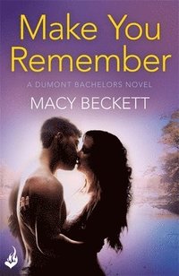 bokomslag Make You Remember: Dumont Bachelors 2 (A sexy romantic comedy of second chances)