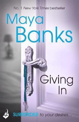 Maya Banks - Giving In: Surrender Trilogy Book 2, Häftad