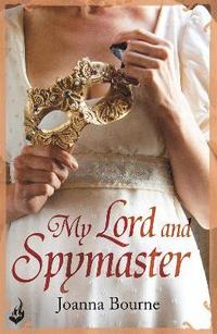 bokomslag My Lord and Spymaster: Spymaster 3 (A series of sweeping, passionate historical romance)