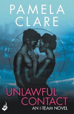 Unlawful Contact: I-Team 3 (A series of sexy, thrilling, unputdownable adventure) 1