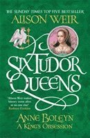 Six Tudor Queens: Anne Boleyn, A King's Obsession 1
