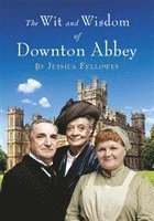 bokomslag The Wit and Wisdom of Downton Abbey