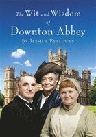Jessica Fellowes - Wit and Wisdom of Downton Abbey, Inbunden