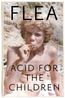 Flea - Acid For The Children - The autobiography of Flea, the Red Hot Chili Peppers legend, Häftad