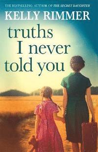 bokomslag Truths I Never Told You: An absolutely gripping, heartbreaking novel of love and family secrets