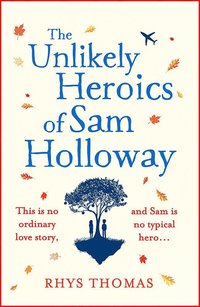 bokomslag The Unlikely Heroics of Sam Holloway