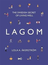 bokomslag Lagom: The Swedish Secret of Living Well