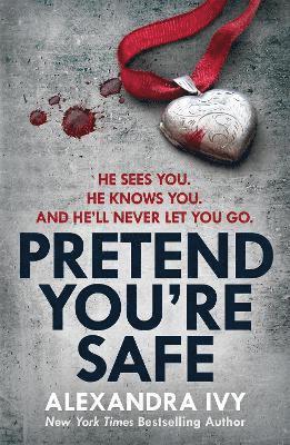 Alexandra Ivy - Pretend You're Safe, Häftad