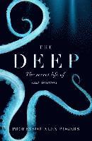 bokomslag The Deep: The Hidden Wonders of Our Oceans and How We Can Protect Them