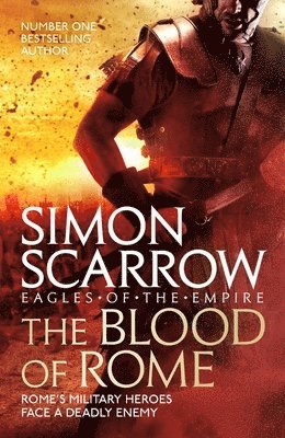 Simon Scarrow - Blood of Rome (Eagles of the Empire 17), Häftad