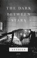 Atticus Poetry - Dark Between Stars, Inbunden