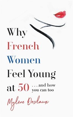 Why French Women Feel Young at 50 1