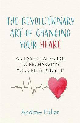 bokomslag The Revolutionary Art of Changing Your Heart