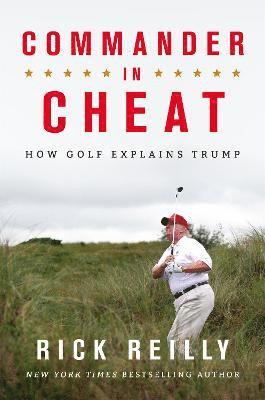 bokomslag Commander in Cheat: How Golf Explains Trump