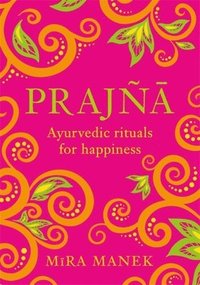 bokomslag Prajna: Ayurvedic Rituals for Happiness