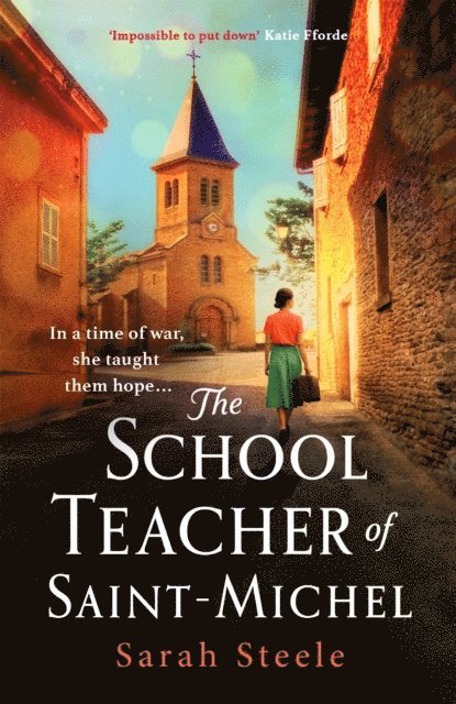 The Schoolteacher of Saint-Michel: inspired by true acts of courage, heartwrenching WW2 historical fiction 1