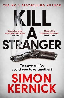 Simon Kernick - Kill A Stranger, Inbunden